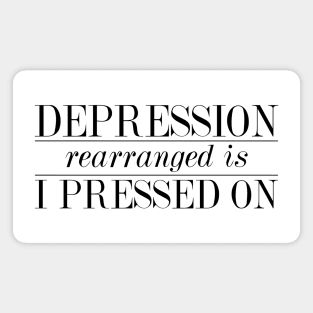 Depression Rearranged is I Pressed On Magnet